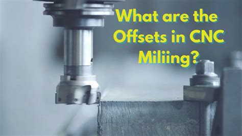 how to find part offsets cnc machine|cnc offset system.